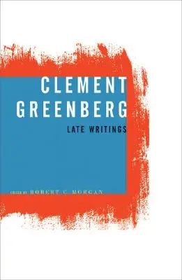 Clement Greenberg, Escritos tardíos - Clement Greenberg, Late Writings