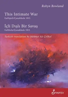 Esta guerra íntima Gallipoli/Canakkale 1915: ICLI Disli Bir Savas: Gelibolu/Canakkale 1915 - This Intimate War Gallipoli/Canakkale 1915: ICLI Disli Bir Savas: Gelibolu/Canakkale 1915