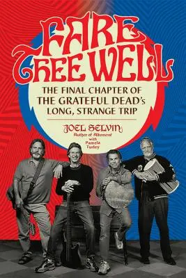 Adiós: El capítulo final del largo y extraño viaje de Grateful Dead - Fare Thee Well: The Final Chapter of the Grateful Dead's Long, Strange Trip