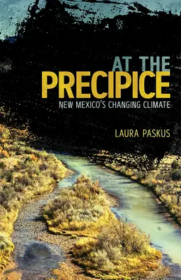 En el precipicio: el clima cambiante de Nuevo México - At the Precipice: New Mexico's Changing Climate