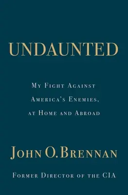 Impertérrito: Mi lucha contra los enemigos de Estados Unidos, en casa y en el extranjero - Undaunted: My Fight Against America's Enemies, at Home and Abroad