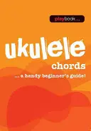 Playbook - Acordes de Ukelele: ¡Una práctica guía para principiantes! - Playbook - Ukulele Chords: A Handy Beginner's Guide!