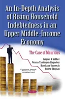 Análisis en profundidad del creciente endeudamiento de los hogares en una economía de renta media-alta: el caso de Mauricio - In-Depth Analysis of Rising Household Indebtedness in an Upper Middle-Income Economy - The Case of Mauritius