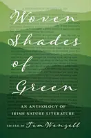 Woven Shades of Green: Antología de literatura irlandesa sobre la naturaleza - Woven Shades of Green: An Anthology of Irish Nature Literature