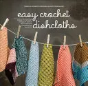 Paños de cocina fáciles de tejer: Aprende a hacer ganchillo puntada a puntada con modernos proyectos rompepiernas - Easy Crochet Dishcloths: Learn to Crochet Stitch by Stitch with Modern Stashbuster Projects