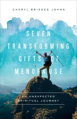 Siete dones transformadores de la menopausia: Un viaje espiritual inesperado - Seven Transforming Gifts of Menopause: An Unexpected Spiritual Journey