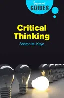 Pensamiento crítico: Guía para principiantes - Critical Thinking: A Beginner's Guide