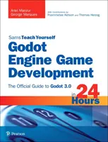 Godot Engine Game Development in 24 Hours, Sams Teach Yourself: La guía oficial de Godot 3.0 - Godot Engine Game Development in 24 Hours, Sams Teach Yourself: The Official Guide to Godot 3.0