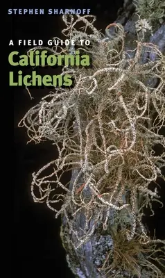 Guía de campo de los líquenes de California - A Field Guide to California Lichens
