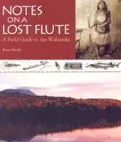 Notas sobre una flauta perdida: Guía de campo de los wabanaki - Notes on a Lost Flute: A Field Guide to the Wabanaki