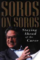 Soros sobre Soros: adelantarse a los acontecimientos - Soros on Soros: Staying Ahead of the Curve