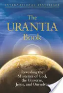 El libro de Urantia: La revelación de los misterios de Dios, el universo, la historia del mundo, Jesús y nosotros mismos - The Urantia Book: Revealing the Mysteries of God, the Universe, World History, Jesus, and Ourselves