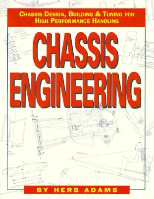 Ingeniería de chasis: Diseño, construcción y puesta a punto de chasis para automóviles de altas prestaciones - Chassis Engineering: Chassis Design, Building & Tuning for High Performance Cars