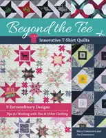 Beyond the Tee-Innovative T-Shirt Quilts: 9 diseños extraordinarios, consejos para trabajar con corbatas y otras prendas de vestir - Beyond the Tee-Innovative T-Shirt Quilts: 9 Extraordinary Designs, Tips for Working with Ties & Other Clothing