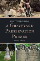 Manual de conservación de cementerios, segunda edición - A Graveyard Preservation Primer, Second Edition