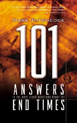 101 respuestas a las preguntas más frecuentes sobre el fin de los tiempos - 101 Answers to the Most Asked Questions about the End Times