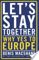 Sigamos juntos: Por qué sí a Europa - Let's Stay Together: Why Yes to Europe