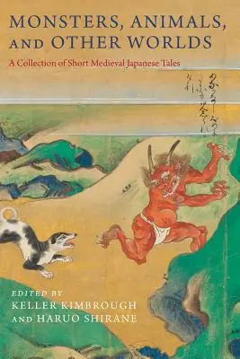 Monstruos, animales y otros mundos: Colección de cuentos japoneses medievales - Monsters, Animals, and Other Worlds: A Collection of Short Medieval Japanese Tales