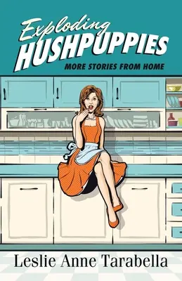 Exploding Hushpuppies: Más historias desde casa - Exploding Hushpuppies: More Stories from Home