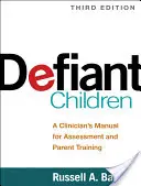 Niños desafiantes: Manual clínico para la evaluación y el entrenamiento de padres - Defiant Children: A Clinician's Manual for Assessment and Parent Training