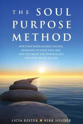 El Método del Propósito del Alma: Descubra su vocación única, despierte a su verdadero yo y cocree la vida inspirada que está destinado a vivir. - The Soul Purpose Method: Discover your unique calling, Reawaken to your True Self, and Co-create the inspired life you were meant to live