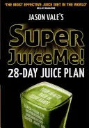 Super Juice Me: Plan de 28 días de zumos - Super Juice Me!: 28 Day Juice Plan