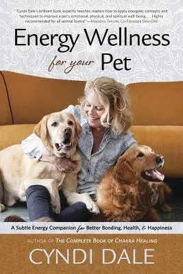 Bienestar energético para su mascota: Un compañero de energía sutil para mejorar los lazos afectivos, la salud y la felicidad - Energy Wellness for Your Pet: A Subtle Energy Companion for Better Bonding, Health & Happiness