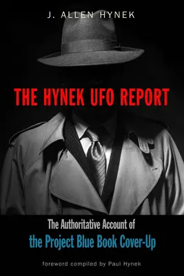 El Informe OVNI Hynek: El relato autorizado del encubrimiento del Proyecto Libro Azul - The Hynek UFO Report: The Authoritative Account of the Project Blue Book Cover-Up