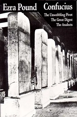 Confucio: El Gran Compendio, el Pivote Inquebrantable, las Analectas - Confucius: The Great Digest, the Unwobbling Pivot, the Analects