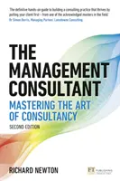 El consultor de gestión: Dominar el arte de la consultoría - The Management Consultant: Mastering the Art of Consultancy