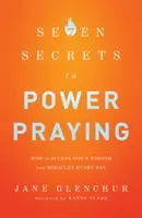 7 secretos para orar con poder: Cómo acceder a la sabiduría y los milagros de Dios cada día - 7 Secrets to Power Praying: How to Access God's Wisdom and Miracles Every Day