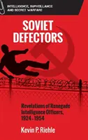 Desertores soviéticos: Revelaciones de oficiales de inteligencia renegados, 1924-1954 - Soviet Defectors: Revelations of Renegade Intelligence Officers, 1924-1954