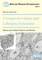 Criopreservación y prolongación de la vida útil. Proyectos y resultados en humanos y animales - Cryopreservation and Lifespan Extension. Human and Animal Projects and Results