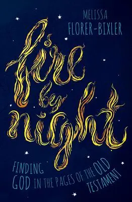 Fuego de noche: Encontrar a Dios en las páginas del Antiguo Testamento - Fire by Night: Finding God in the Pages of the Old Testament