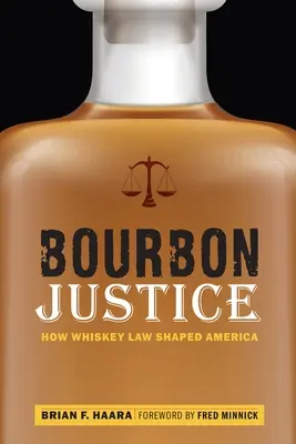 Justicia Bourbon: Cómo la ley del whisky dio forma a América - Bourbon Justice: How Whiskey Law Shaped America