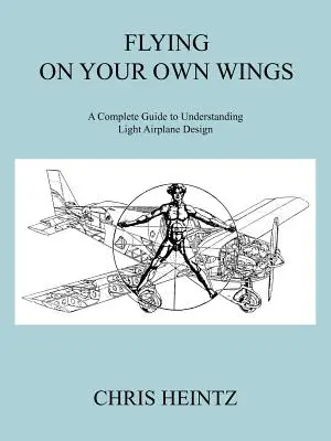 Volar con sus propias alas: Guía completa para entender el diseño de aviones ligeros - Flying on Your Own Wings: A Complete Guide to Understanding Light Airplane Design