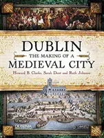 Dublín: La construcción de una ciudad medieval - Dublin: The Making of a Medieval City