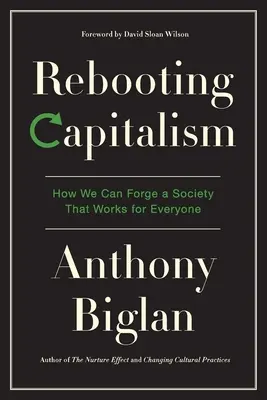 Reactivar el capitalismo: cómo podemos forjar una sociedad que funcione para todos - Rebooting Capitalism: How We Can Forge a Society That Works for Everyone