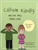 Callum Kindly y el niño muy raro: Una historia sobre compartir el hogar con un niño nuevo - Callum Kindly and the Very Weird Child: A Story about Sharing Your Home with a New Child