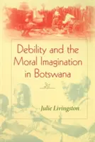 Debilidad e imaginación moral en Botsuana - Debility and the Moral Imagination in Botswana