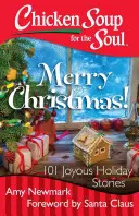 Sopa de pollo para el alma: ¡Feliz Navidad! 101 alegres historias navideñas - Chicken Soup for the Soul: Merry Christmas!: 101 Joyous Holiday Stories