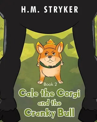 Cale el Corgi y el Toro Cascarrabias: Libro 2 - Cale the Corgi and the Cranky Bull: Book 2