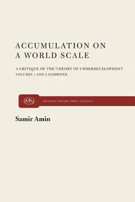 La acumulación a escala mundial: Crítica a la teoría del subdesarrollo - Accumulation on a World Scale: A Critique of the Theory of Underdevelopment