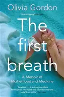 El primer aliento: Memorias de maternidad y medicina - The First Breath: A Memoir of Motherhood and Medicine