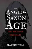 La era anglosajona: el nacimiento de Inglaterra - The Anglo-Saxon Age: The Birth of England