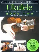 Absolute Beginners Ukulele, Libro Dos [Con CD (Audio)] - Absolute Beginners Ukulele, Book Two [With CD (Audio)]