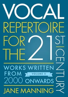 Repertorio vocal para el siglo XXI, volumen 2: obras escritas a partir del año 2000 - Vocal Repertoire for the Twenty-First Century, Volume 2: Works Written from 2000 Onwards