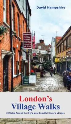 London's Village Walks: 20 paseos por los pueblos antiguos más bonitos de la ciudad - London's Village Walks: 20 Walks Around the City's Most Beautiful Ancient Villages