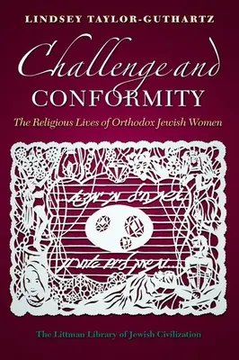 Desafío y conformidad: La vida religiosa de las mujeres judías ortodoxas - Challenge and Conformity: The Religious Lives of Orthodox Jewish Women