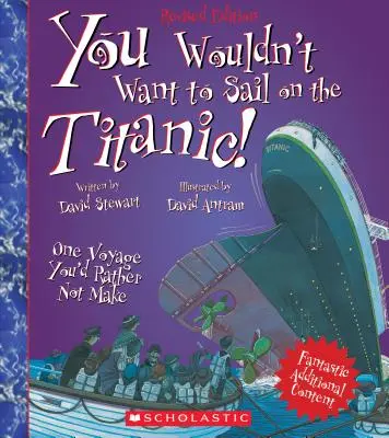 ¡You Wouldn't Want to Sail on the Titanic! (Edición revisada) (You Wouldn't Want To... Historia del mundo) - You Wouldn't Want to Sail on the Titanic! (Revised Edition) (You Wouldn't Want To... History of the World)